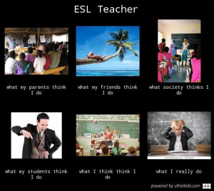 ESL Teaching. True Life.