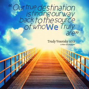 Quotes Picture: our true destination is finding our way back to the ...