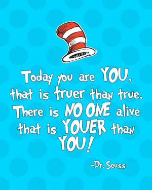 Today You are You Quote by Dr. Seuss
