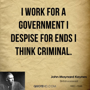 work for a Government I despise for ends I think criminal.