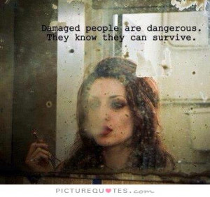 Survive Quotes Danger Quotes Josephine Hart Quotes