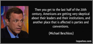 Then you get to the last half of the 20th century, Americans are ...