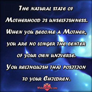 The Natural State Of Motherhood Is Unselfishness