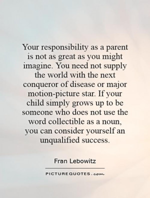 Your responsibility as a parent is not as great as you might imagine ...