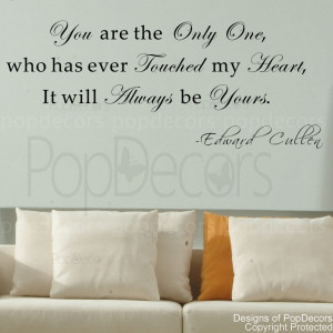 Removable Quote Decal -You Are The Only One Who Has Ever Touched My ...