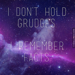 Dont Hold Grudges I Remember Facts Quote Picture