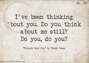 quotes lyrics frank ocean thinkin bout you words text life life quotes ...