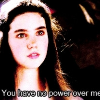You Have No Power Over Me Quote By Jennifer Connelly In Labyrinth