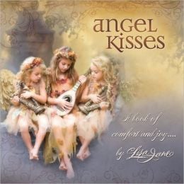 Angel Kisses: A Book of Comfort and Joy . . .