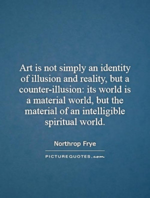 ... but the material of an intelligible spiritual world. Picture Quote #1