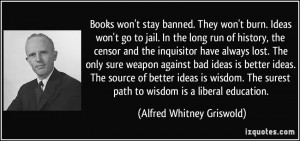 Books won't stay banned. They won't burn. Ideas won't go to jail. In ...