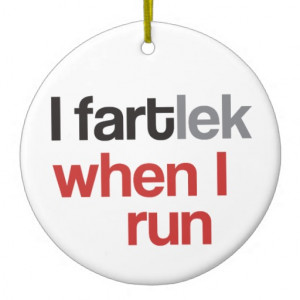 FARTlek when I Run © - Funny FARTlek Christmas Tree Ornaments