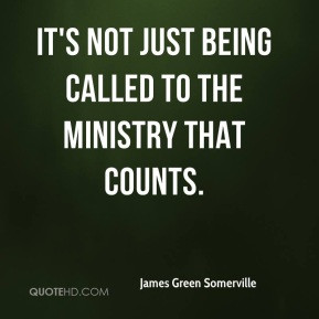 ... Somerville - It's not just being called to the ministry that counts