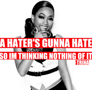 trina #haters #quote #haters gona hate