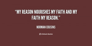 My reason nourishes my faith and my faith my reason.”