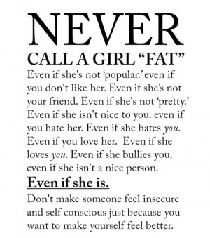 Never Call a Girl Fat. Not quite a quote but oh well.