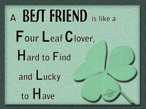 best friend is like a four leaf clover