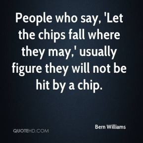 bern-williams-bern-williams-people-who-say-let-the-chips-fall-where ...