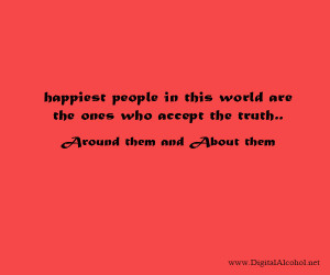 26. Happiest people in this world are the ones who accept the truth ...