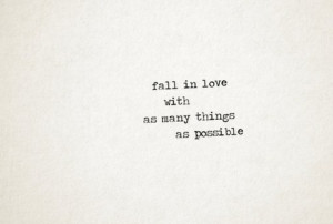 Fall In Love With As Many Things As Possible: Quote About Fall In Love ...