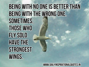 Quotes About Being Fly http://quotespictures.com/being-with-no-one-is ...