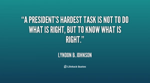 lyndon b johnson quotes every president wants to do right lyndon b ...