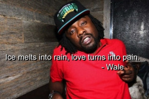 wale, rapper, quotes, sayings, deep, love, pain, witty | Inspirational ...