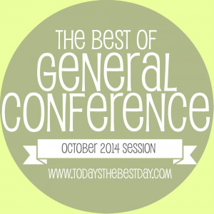 The Best of LDS General Conference 2014 Quotes
