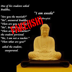 One of his students asked Buddha, ‘Are you the messiah?'”