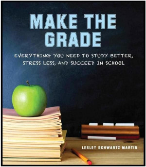 Make the Grade : Everything You Need to Study Better, Stress Less, and ...