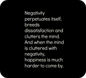 ... is cluttered with negativity, happiness is much harder to come by