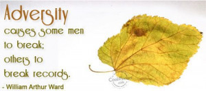 Quote: Adversity causes some men to break; others... Adversity- (3)