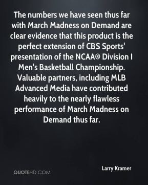 Larry Kramer - The numbers we have seen thus far with March Madness on ...