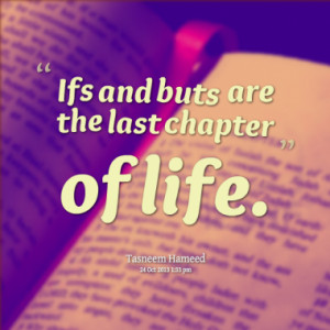ifs and buts are the last chapter of life quotes from tasneem hameed ...