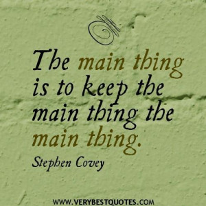 Stephen covey quotes the main thing