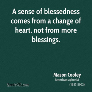 ... of blessedness comes from a change of heart, not from more blessings