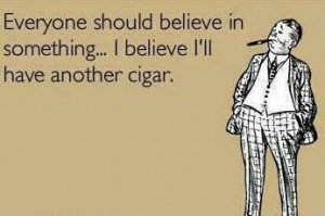 Only fine cigars are worth smoking,and only men who smoke fine cigar ...