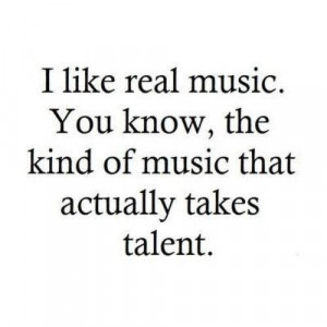 Good music takes talent