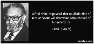 Alfred Nobel stipulated that no distinction of race or colour will ...