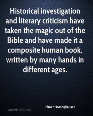 Historical investigation and literary criticism have taken the magic ...