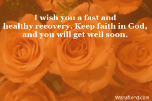 wish you a fast and healthy recovery. Keep faith in God, and you ...
