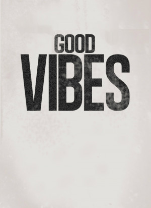 positive good vibes positive vibes