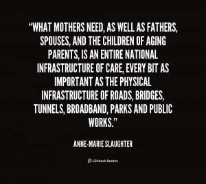 quote-Anne-Marie-Slaughter-what-mothers-need-as-well-as-fathers-225152 ...