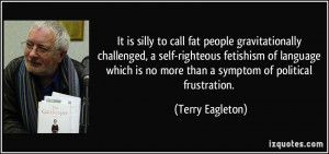 silly to call fat people gravitationally challenged, a self-righteous ...