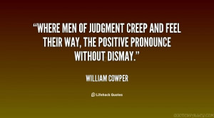 ... creep and feel their way, The positive pronounce without dismay