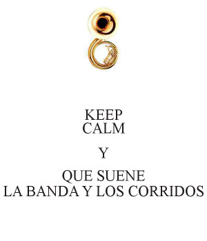 File Name : keep-calm-y-que-suene-la-banda-y-los-corridos.png ...