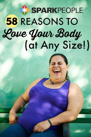 58 Reasons to Feel Good about Your Body (at Any Size!). YES TO ALL OF ...