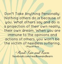 Don't take anything personally advice quote via www.Facebook.com ...
