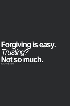 Forgiving Is Easy Trusting Not So Much