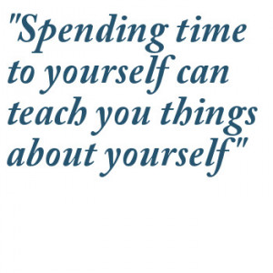 Yourself Can Teach You Things About Yourself Being Yourself Quotes